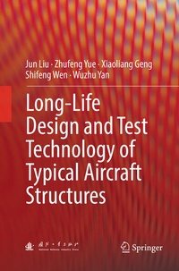 Enlarge image Cover: Long-Life Design and Test Technology of Typical Aircraft Structures - Springer