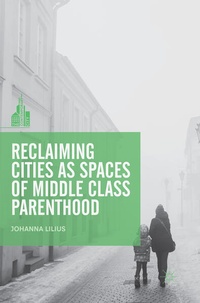 Enlarge image Cover: Reclaiming Cities as Spaces of Middle Class Parenthood - Springer