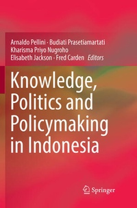 Enlarge image Cover: Knowledge, Politics and Policymaking in Indonesia - Springer