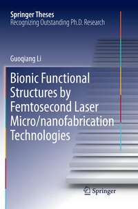 Enlarge image Cover: Bionic Functional Structures by Femtosecond Laser Micro/nanofabrication Technologies - Springer