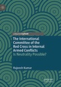 Cover: The International Committee of the Red Cross in Internal Armed Conflicts - Springer