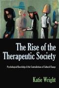 Cover: The Rise of the Therapeutic Society: Psychological Knowledge & the Contradictions of Cultural Change - New Academia Publishing