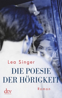 Abbildung von: Die Poesie der Hörigkeit - dtv