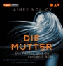Cover: Die Mutter - Ein Fehler und du verlierst alles - Der Audio Verlag