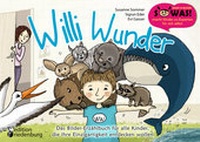 Abbildung von: Willi Wunder - Das Bilder-Erzählbuch für alle Kinder, die ihre Einzigartigkeit entdecken wollen - edition riedenburg e.U.
