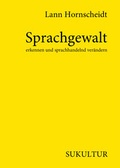 Cover: Sprachgewalt erkennen und sprachhandelnd ver&auml;ndern - SuKuLTuR