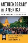 Cover: Antidemocracy in America - Columbia University Press