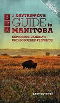 Abbildung von: A Daytripper's Guide to Manitoba - Great Plains Publications Ltd