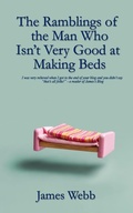 Cover: The Ramblings of the Man Who Isn't Very Good at Making Beds - Lioness Writing Ltd