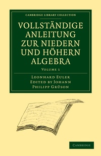 Abbildung von: Vollstaendige Anleitung zur Niedern und Hoehern Algebra - Cambridge University Press