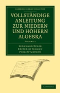Cover: Vollstaendige Anleitung zur Niedern und Hoehern Algebra - Cambridge University Press