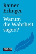 Cover: Warum die Wahrheit sagen? - Duden