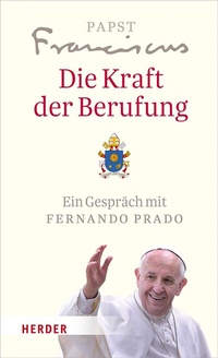 Abbildung von: Die Kraft der Berufung - Verlag Herder