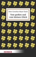 Cover: Vom gro&szlig;en und vom kleinen Gl&uuml;ck - Verlag Herder