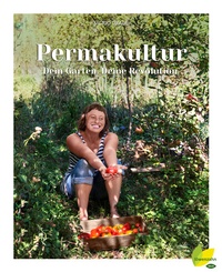 Abbildung von: Permakultur - Dein Garten. Deine Revolution. - Löwenzahn Verlag in der Studienverlag Ges.m.b.H.