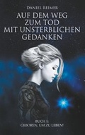 Cover: Auf dem Weg zum Tod mit unsterblichen Gedanken - BoD - Books on Demand