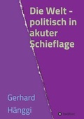 Cover: Die Welt - politisch in akuter Schieflage - tredition