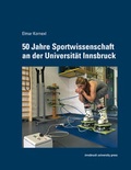 Cover: 50 Jahre Sportwissenschaft an der Universit&auml;t Innsbruck - innsbruck university press