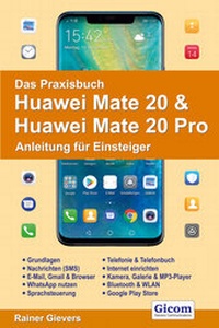 Abbildung von: Das Praxisbuch Huawei Mate 20 & Mate 20 Pro - Anleitung für Einsteiger - Gievers, Rainer