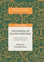 Cover: The Making of Islamic Heritage - Springer