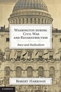 Cover: Washington during Civil War and Reconstruction - Cambridge University Press