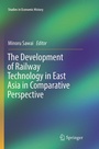 Cover: The Development of Railway Technology in East Asia in Comparative Perspective - Springer