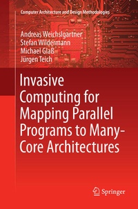 Enlarge image Cover: Invasive Computing for Mapping Parallel Programs to Many-Core Architectures - Springer