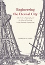 Cover: Engineering the Eternal City - University of Chicago Press