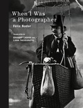 Cover: When I Was a Photographer - MIT Press