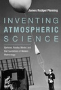 Cover: Inventing Atmospheric Science - MIT Press