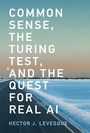 Cover: Common Sense, the Turing Test, and the Quest for Real AI - MIT Press