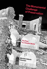 Abbildung von: The Monumental Challenge of Preservation - MIT Press