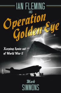 Abbildung von: Ian Fleming and Operation Golden Eye - Casemate