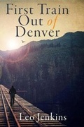 Cover: First Train Out of Denver - Blackside Publishing