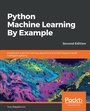 Cover: Python Machine Learning By Example. - Packt Publishing Limited