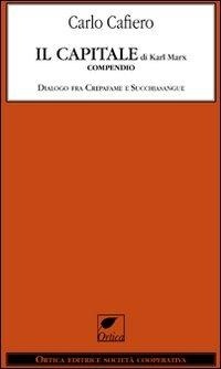 Abbildung von: Il capitale di Karl Marx. Compendio dialogo fra Crepafame e Succhiasangue - Le erbacce;Ortica Editrice