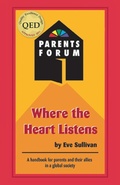 Cover: Where the Heart Listens: A Handbook for Parents and Their Allies In a Global Society - eBookIt.com
