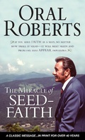 Cover: The Miracle of Seed-Faith - Oral Roberts Ministries