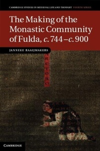 Enlarge image Cover: The Making of the Monastic Community of Fulda, c.744-c.900 - Cambridge University Press