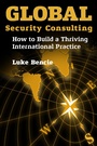 Cover: Global Security Consulting: How to Build a Thriving International Practice - D Street Books, a division of Mountain Lake Press