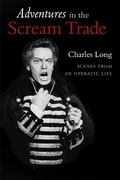 Cover: Adventures In the Scream Trade: Scenes from an Operatic Life - Mountain Lake Press