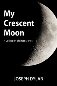 Enlarge image Cover: My Crescent Moon (A Collection of Short Stories) - eBookIt.com