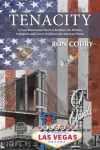 Abbildung von: Tenacity:  A Vegas Businessman Survives Brooklyn, the Marines, Corruption and Cancer to Achieve the American Dream - Las Vegas Publishing Group, LLC