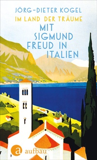 Abbildung von: Im Land der Träume. Mit Sigmund Freud in Italien - Aufbau