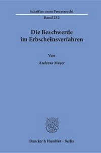 Abbildung von: Die Beschwerde im Erbscheinsverfahren - Duncker & Humblot