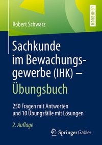 Abbildung von: Sachkunde im Bewachungsgewerbe (IHK) - Übungsbuch - Springer Gabler