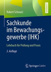 Abbildung von: Sachkunde im Bewachungsgewerbe (IHK) - Springer Gabler