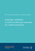 Cover: Arbitrage, m&eacute;diation et autres modes pour r&eacute;soudre les conflits autrement - Schulthess Juristische Medien