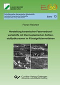 Cover: Herstellung keramischer Faserverbundwerkstoffe mit thermoplastischen Kohlenstoffpr&auml;kursoren im Fl&uuml;ssigsilizierverfahren (Band 13) - Cuvillier Verlag