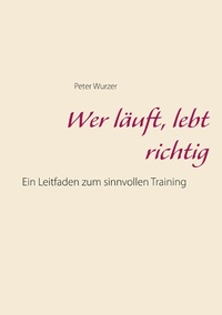 Abbildung von: Wer läuft, lebt richtig - Books on Demand